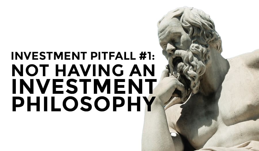 Investment Pitfall #1: Not Having an Investment Philosophy