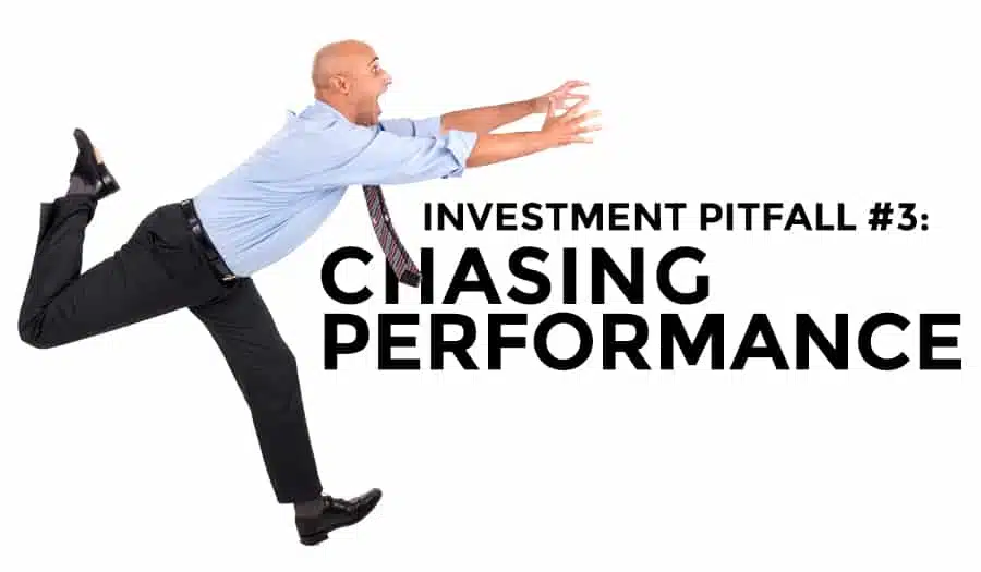 Investment Pitfall #3: Chasing Performance & Trying to Outsmart the Market