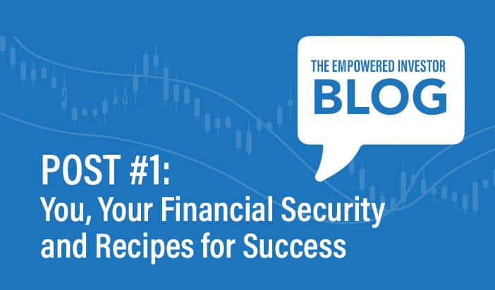 You, Your Financial Security and Recipes for Success