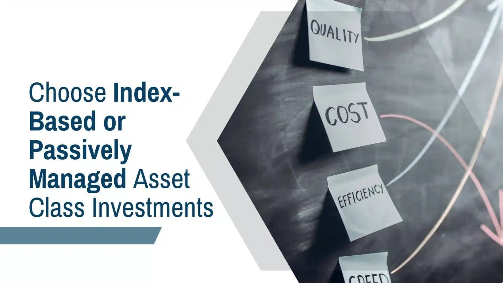 Choose Index-Based or Passively Managed Asset Class Investments